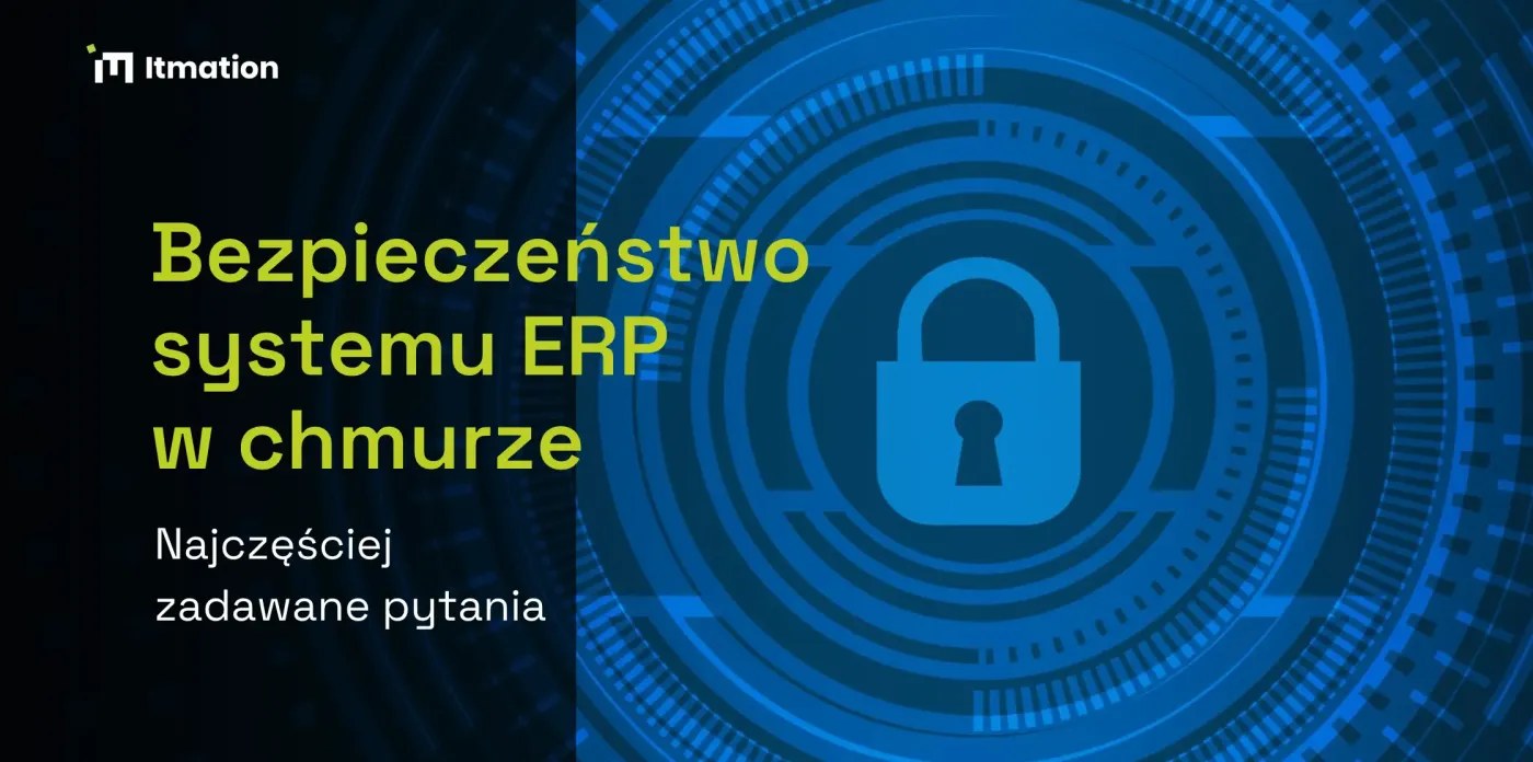Bezpieczeństwo systemu ERP w chmurze: najczęściej zadawane pytania